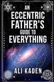 An Eccentric Father's Guide to Everything An Eccentric Father's Guide to Everything