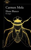 Elena Blanco. El Origen / Elena Blanco. the Beginning Elena Blanco. El Origen / Elena Blanco. the Beginning