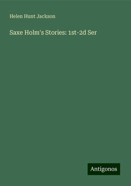 Saxe Holm's Stories: 1st-2d Ser
