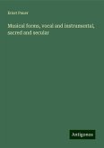 Musical forms, vocal and instrumental, sacred and secular