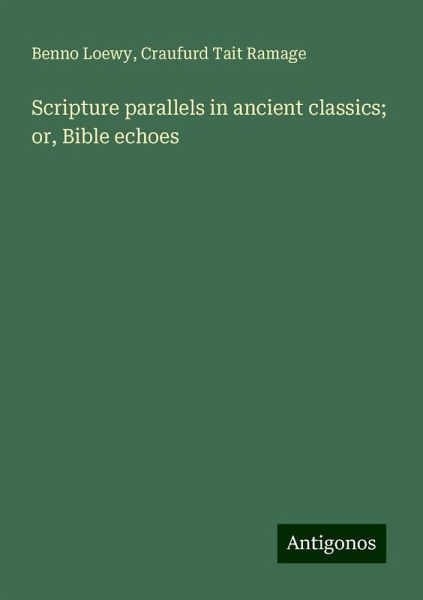 Scripture parallels in ancient classics; or, Bible echoes