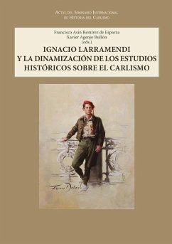 Cover Ignacio Larramendi y la dinamización de los estudios históricos sobre el carlismo.: Actas del Seminario Internacional del la Historia del Carlismo.