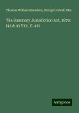 The Summary Jurisdiction Act, 1879: (42 & 43 Vict. C. 49)