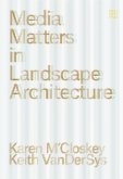 Media Matters in Landscape Architecture Media Matters in Landscape Architecture