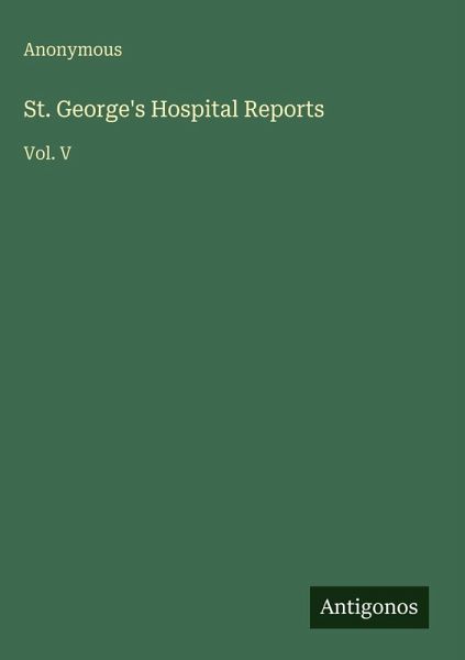 St. George's Hospital Reports St. George's Hospital Reports