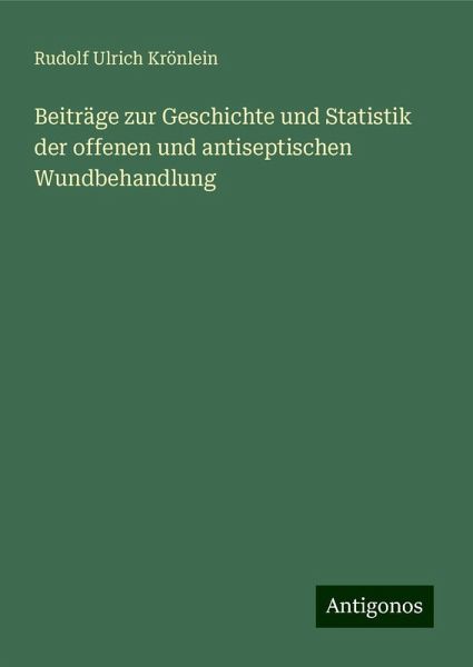 Beiträge zur Geschichte und Statistik der offenen und antiseptischen Wundbehandlung