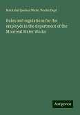 Rules and regulations for the employés in the department of the Montreal Water Works Rules and regulations for the employés in the department of the Montreal Water Works