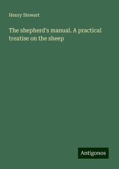The shepherd's manual. A practical treatise on the sheep - Stewart, Henry