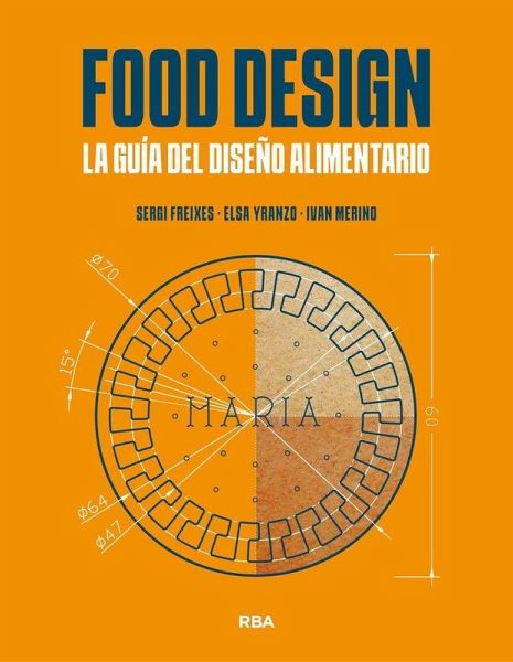 Food Design. La guía del diseño alimentario Food Design. La guía del diseño alimentario