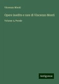 Opere inedite e rare di Vincenzo Monti Opere inedite e rare di Vincenzo Monti