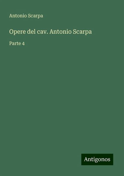 Opere del cav. Antonio Scarpa Opere del cav. Antonio Scarpa
