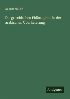 Cover Die griechischen Philosophen in der arabischen Überlieferung