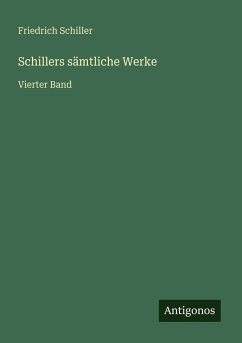 Schillers sämtliche Werke - Schiller, Friedrich