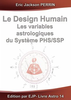 Le design humain - les variables astrologiques du système phs/ssp Le design humain - les variables astrologiques du système phs/ssp