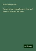 The stars and constellations; how and when to find and tell them The stars and constellations; how and when to find and tell them