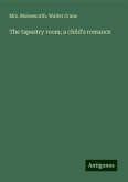 The tapestry room; a child's romance The tapestry room; a child's romance