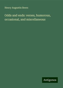 Odds and ends: verses, humorous, occasional, and miscellaneous - Beers, Henry Augustin