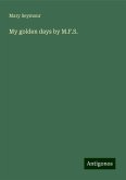 My golden days by M.F.S.