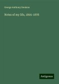 Notes of my life, 1805-1878