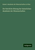 Die feierliche Sitzung der kaiserlichen Akademie der Wissenschaften Die feierliche Sitzung der kaiserlichen Akademie der Wissenschaften