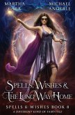 Spells, Wishes, & the Long Way Home Spells, Wishes, & the Long Way Home