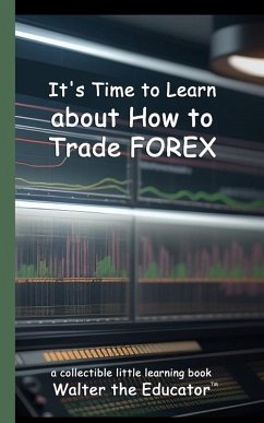 It's Time to Learn about How to Trade Forex - Walter the Educator