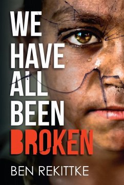 We Have All Been Broken - Rekittke, Ben