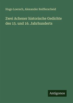 Cover Zwei Achener historische Gedichte des 15. und 16. Jahrhunderts