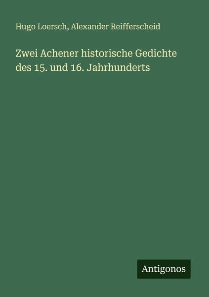 Zwei Achener historische Gedichte des 15. und 16. Jahrhunderts