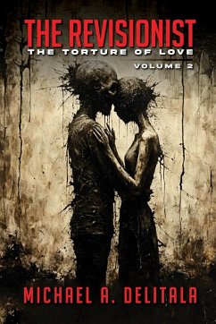 The Revisionist Volume 2 - The Torture of Love - Delitala, Michael A.