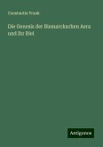 Die Genesis der Bismarckschen Aera und ihr Biel