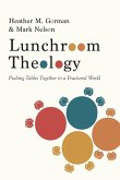Lunchroom Theology Lunchroom Theology