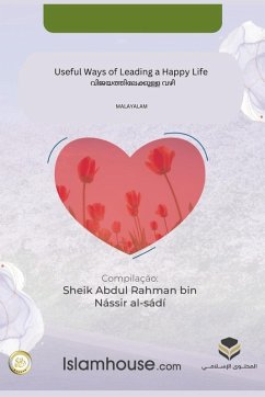 Useful Ways of Leading a Happy Life / വിജയത്തിലേക്കുള്ള വഴി - Abdur-Rahman Bin Nasir As-Sadi