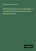 Saint Paul's Epistle to the Philippians. A revised text with introduction, notes, and dissertations