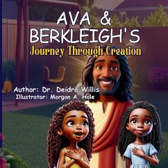 Ava & Berkleigh's Journey Through Creation - Willis, Deidra J.