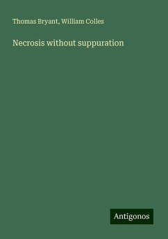 Necrosis without suppuration - Bryant, Thomas; Colles, William