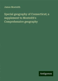 Special geography of Connecticut; a supplement to Monteith's Comprehensive geography - Monteith, James