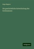 Die geschichtliche Entwickelung des Farbensinnes Die geschichtliche Entwickelung des Farbensinnes