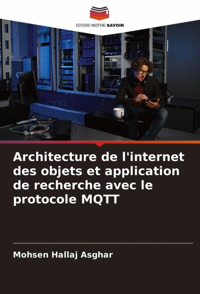 Architecture de l'internet des objets et application de recherche avec le protocole MQTT Architecture de l'internet des objets et application de recherche avec le protocole MQTT