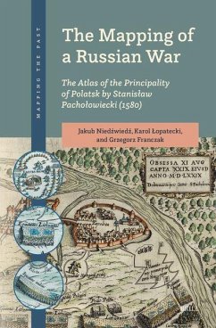 Cover The Mapping of a Russian War: The Atlas of the Principality of Polatsk by Stanislaw Pacholowiecki (1580)