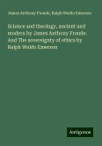 Science and theology, ancient and modern by James Anthony Froude. And The sovereignty of ethics by Ralph Waldo Emerson