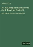 Des Minnesängers Hartmann von Aue Stand, Heimat und Geschlecht