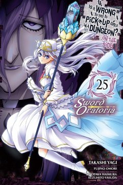 Cover Is It Wrong to Try to Pick Up Girls in a Dungeon? on the Side: Sword Oratoria, Vol. 25 (Manga)
