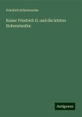 Kaiser Friedrich II. und die letzten Hohenstaufen Kaiser Friedrich II. und die letzten Hohenstaufen