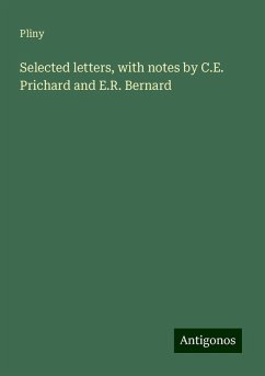 Selected letters, with notes by C.E. Prichard and E.R. Bernard - Pliny