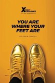 You Are Where Your Feet Are