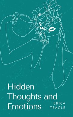 Hidden Thoughts and Emotions - Teagle, Erica