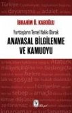 Yurttaslarin Temel Hakki Olarak Anayasal Bilgilenme ve Kamuoyu Yurttaslarin Temel Hakki Olarak Anayasal Bilgilenme ve Kamuoyu