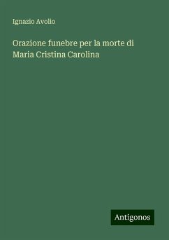 Orazione funebre per la morte di Maria Cristina Carolina - Avolio, Ignazio