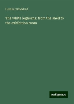 The white leghorns: from the shell to the exhibition room - Stoddard, Heather